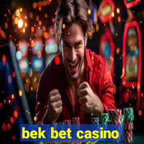 bek bet casino